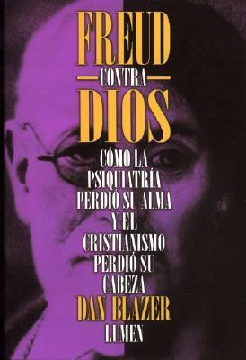 Freud Contra Dios Como La Psiquiatria Perdio Su... [Spanish] 9870002056 Book Cover