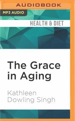 The Grace in Aging: Awaken as You Grow Older 1536609994 Book Cover