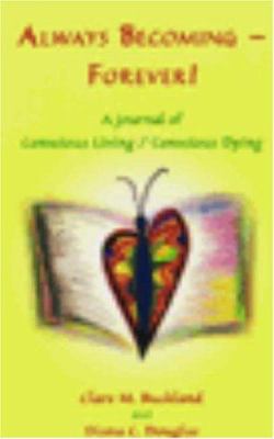 Always Becoming -Forever! A Journal of Consciou... 0968378102 Book Cover