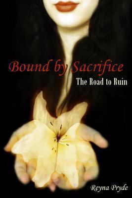 Bound by Sacrifice: The Road to Ruin (Book 1) 1490519068 Book Cover