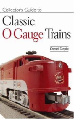 Collectors Guide to Classic O-Gauge Trains 0896894576 Book Cover