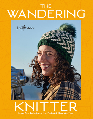 The Wandering Knitter: Learn New Techniques, On... 0760398712 Book Cover
