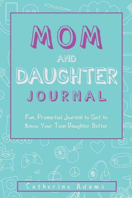 Mom & Daughter Journal: Fun, Prompted Journal t... 1983718777 Book Cover