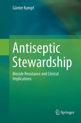 Antiseptic Stewardship: Biocide Resistance and ... 3030075303 Book Cover