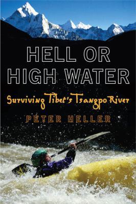 Hell or High Water: Surviving Tibet's Tsangpo R... 0452286743 Book Cover