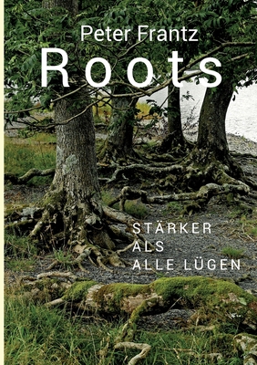 ROOTS - Ein Mann auf der Suche nach seinen Wurzeln [German] 3347208374 Book Cover