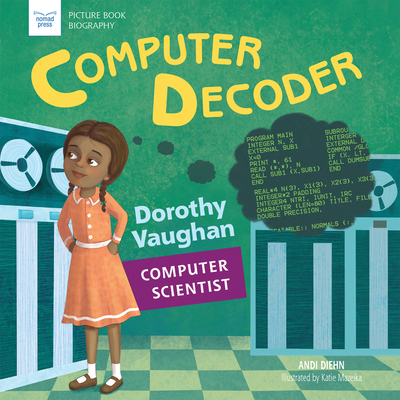 Computer Decoder: Dorothy Vaughan, Computer Sci... 1619307650 Book Cover