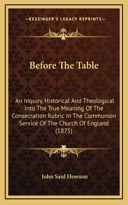 Before The Table: An Inquiry, Historical And Th... 1165394987 Book Cover