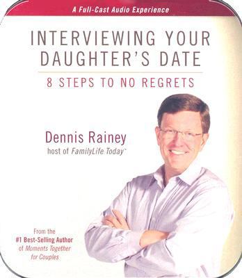 Interviewing Your Daughter's Date: 8 Steps to N... 1602000468 Book Cover