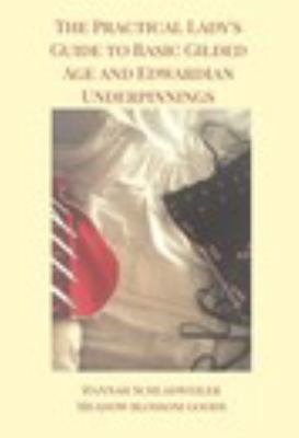 The Practical Lady's Guide to Basic Gilded Age and Edwardian Underpinnings