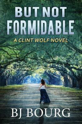 But Not Formidable: A Clint Wolf Novel 1731196814 Book Cover