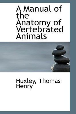 A Manual of the Anatomy of Vertebrated Animals 1110299567 Book Cover