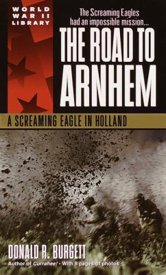 The Road to Arnhem: A Screaming Eagle in Holland 0440236339 Book Cover