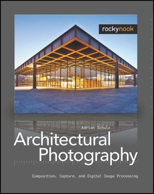 Architectural Photography: Composition, Capture... 1933952431 Book Cover