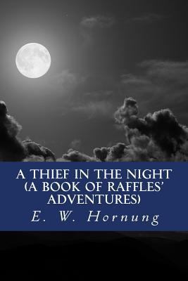 A Thief in the Night (A Book of Raffles' Advent... 1530978025 Book Cover