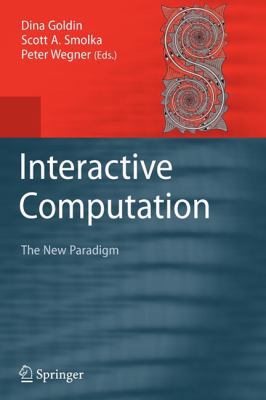 Interactive Computation: The New Paradigm 3642071023 Book Cover