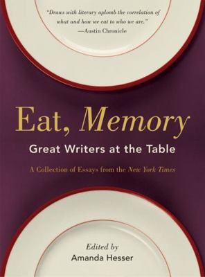 Eat, Memory: Great Writers at the Table, a Coll... 0393337464 Book Cover