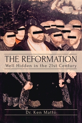 The Reformation: Well Hidden in the 21st Century 1639615199 Book Cover
