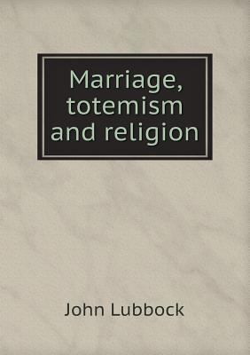 Marriage, totemism and religion 5518848951 Book Cover