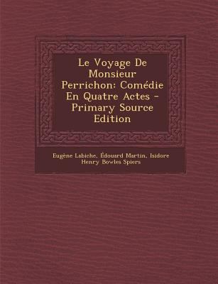 Le Voyage De Monsieur Perrichon: Comédie En Qua... [French] 1289537690 Book Cover