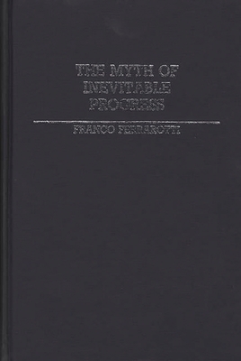 The Myth of Inevitable Progress 0313243298 Book Cover