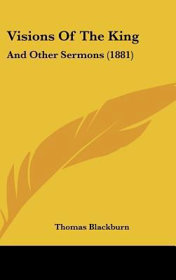 Visions of the King: And Other Sermons (1881) 1161840400 Book Cover