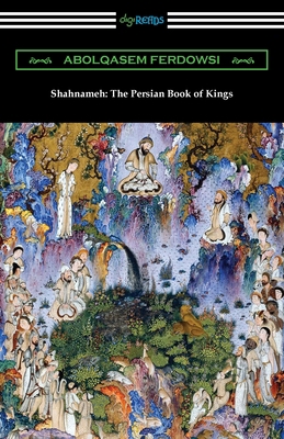 Shahnameh: The Persian Book of Kings 1420973290 Book Cover