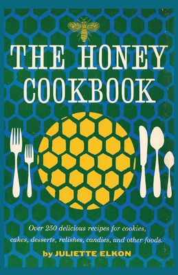 The Honey Cookbook 1878075608 Book Cover