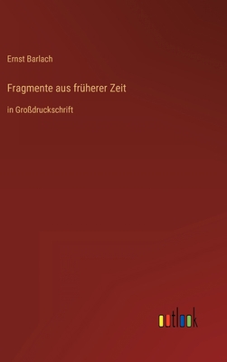Fragmente aus früherer Zeit: in Großdruckschrift [German] 3368480359 Book Cover