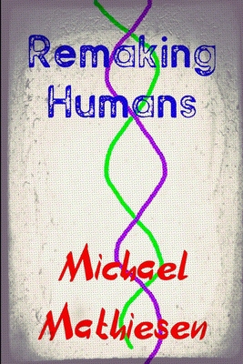 Remaking Humans B08BWFK98C Book Cover