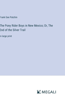 The Pony Rider Boys in New Mexico; Or, The End ... 3387037236 Book Cover