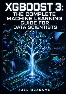 Xgboost 3: THE COMPLETE MACHINE LEARNING GUIDE ... B0HGHLHGQ4 Book Cover