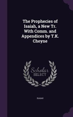 The Prophecies of Isaiah, a New Tr. With Comm. ... 1357568061 Book Cover