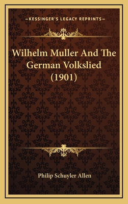 Wilhelm Muller And The German Volkslied (1901) 1167265998 Book Cover