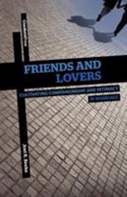 Friends and Lovers: Cultivating Companionship a... 1936760444 Book Cover