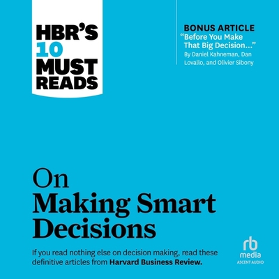 Hbr's 10 Must Reads on Making Smart Decisions B0C5ZV52MX Book Cover