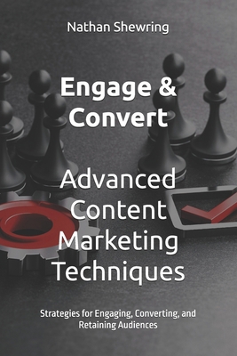Engage & Convert: Advanced Content Marketing Te... B0D4R1Q6VZ Book Cover