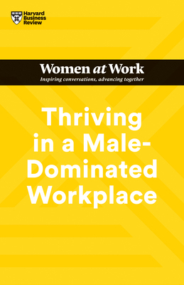 Thriving in a Male-Dominated Workplace (HBR Wom... 1647824613 Book Cover