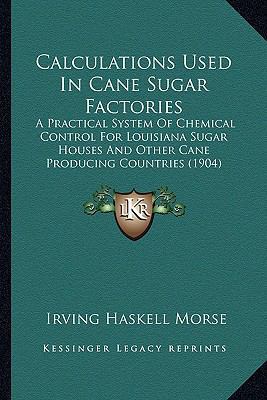 Calculations Used In Cane Sugar Factories: A Pr... 1164118250 Book Cover