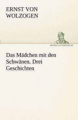 Das Madchen Mit Den Schwanen. Drei Geschichten [German] 3842415656 Book Cover