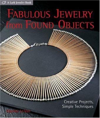 Fabulous Jewelry from Found Objects: Creative P... 1579905625 Book Cover