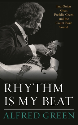 Rhythm Is My Beat: Jazz Guitar Great Freddie Gr... 1442242469 Book Cover