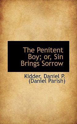The Penitent Boy; Or, Sin Brings Sorrow 1110735642 Book Cover