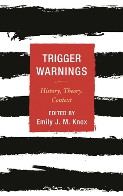 Trigger Warnings: History, Theory, Context 1538183536 Book Cover