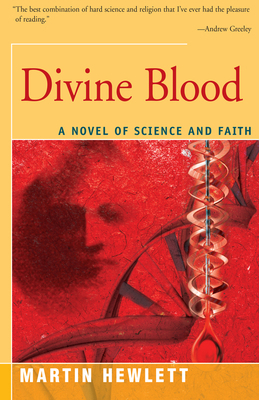 Divine Blood: A Novel of Science and Faith 1504029240 Book Cover