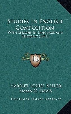 Studies in English Composition: With Lessons in... 1165192268 Book Cover
