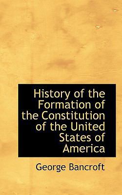 History of the Formation of the Constitution of... 1115562231 Book Cover