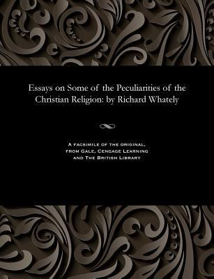 Essays on Some of the Peculiarities of the Chri... 1535804564 Book Cover