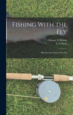 Fishing With the Fly: Sketches by Lovers of the... 1015962637 Book Cover