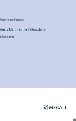 Westy Martin in the Yellowstone: in large print 338707669X Book Cover